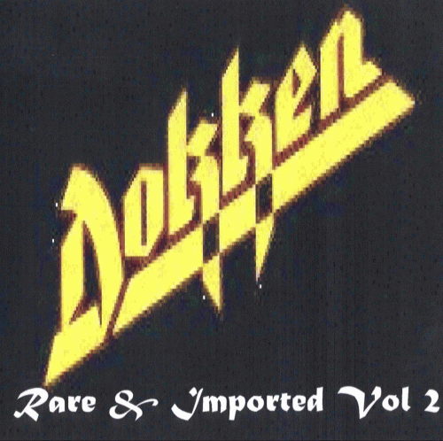 Dokken : Rare & Imported Vol. 2